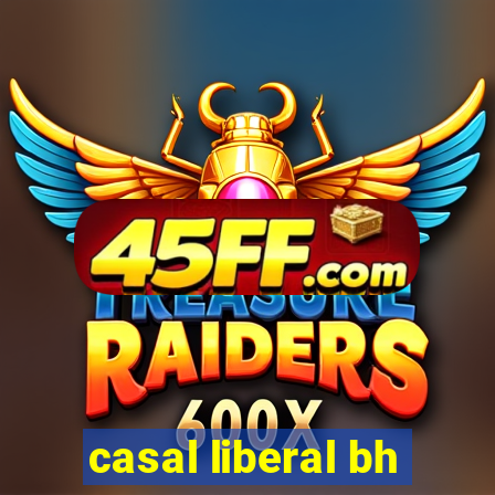 casal liberal bh